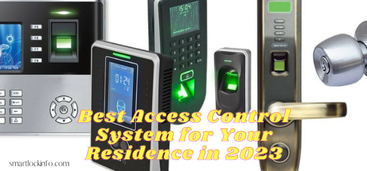 Best Access Control System for Your Residence in 2023