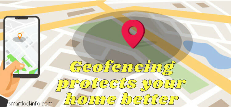 "The future of home security: Geofencing protects your home better