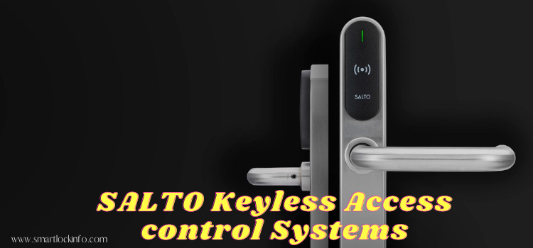 SALTO Keyless Access control Systems: A Smarter, More Secure way to Access your Home or Business
