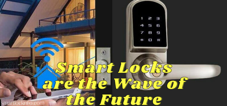 " No More Keys? Smart Locks are the Wave of the Future"