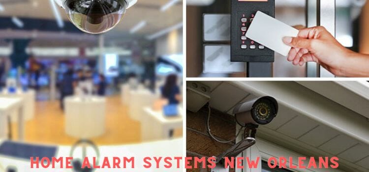 local house alarm companies, home alarm systems new orleans, home security systems new orleans, alarm systems new orleans, home security companies new orleans, alarm companies new orleans, are home alarm systems worth it, types of home alarm systems, pros and cons of alarm systems