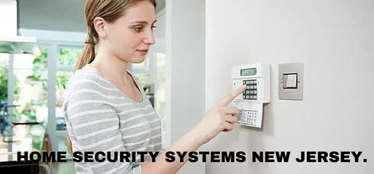 home security systems new jersey, home security systems nj, home security companies in NJ, home security systems bergen county nj, ADT home security system nj, home alarm systems nj, home security system companies near me, home security companies nj, home security nj, security systems new jersey, home security systems low monthly fee, security camera installation nj,