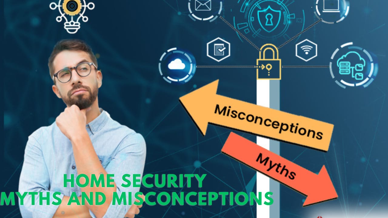 Home security myths and misconceptions