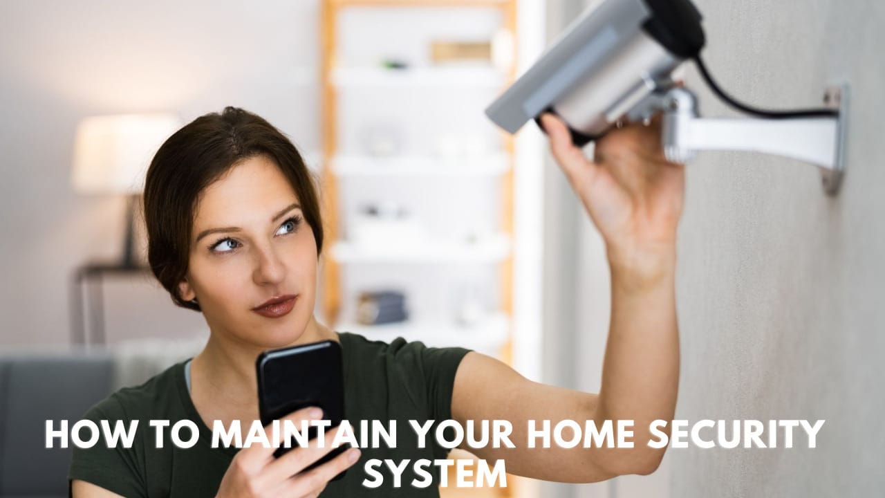 Stay Safe: How to Maintain Your Home Security System